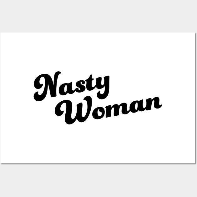 Nasty Woman Wall Art by hinoonstudio